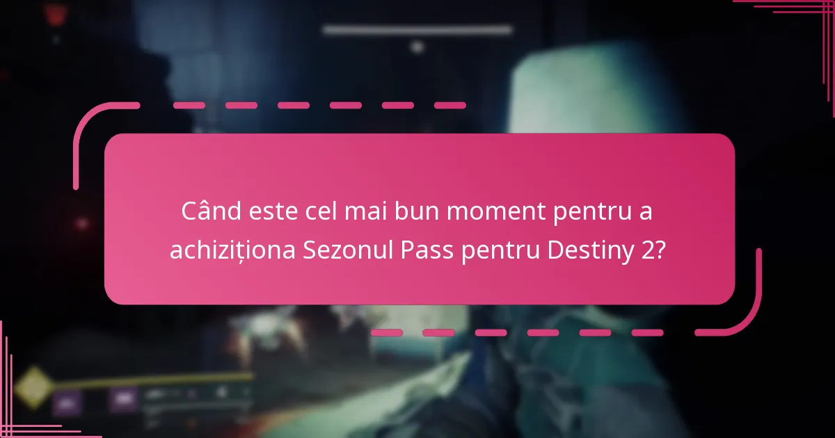 Care sunt beneficiile achiziționării Sezonului Pass pentru Destiny 2?
