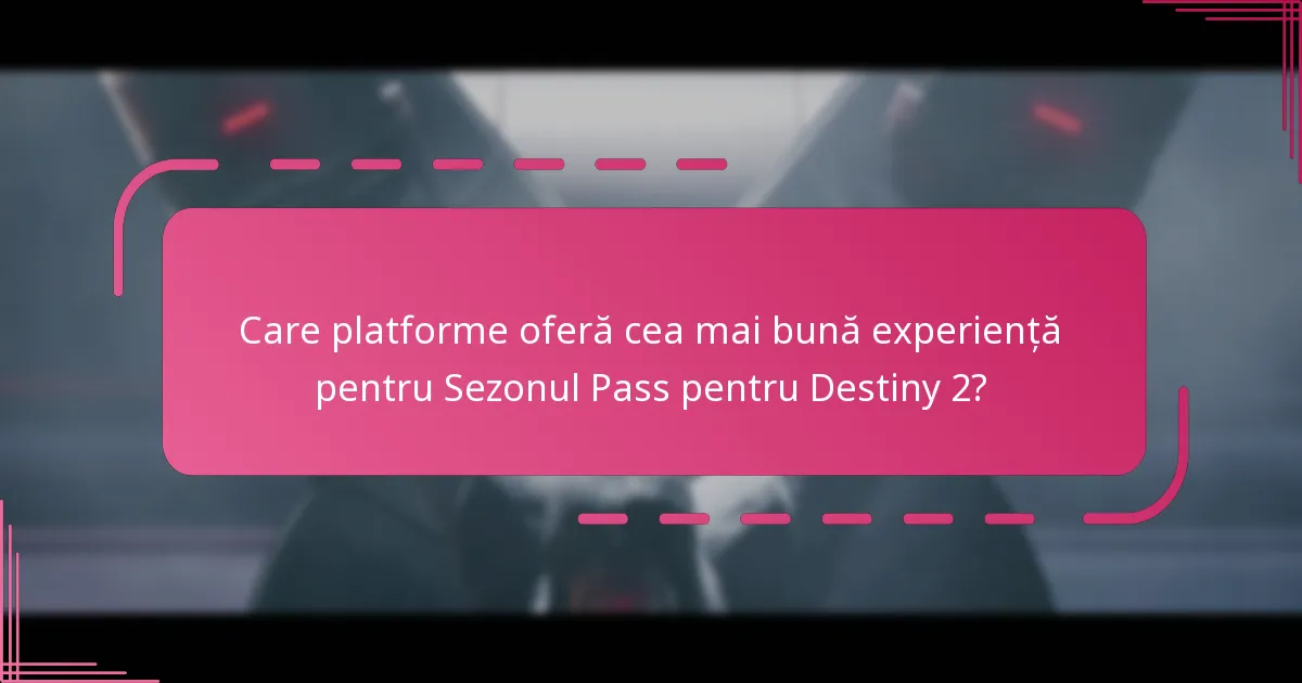 Cum pot jucătorii să maximizeze beneficiile din Sezonul Pass pentru Destiny 2?