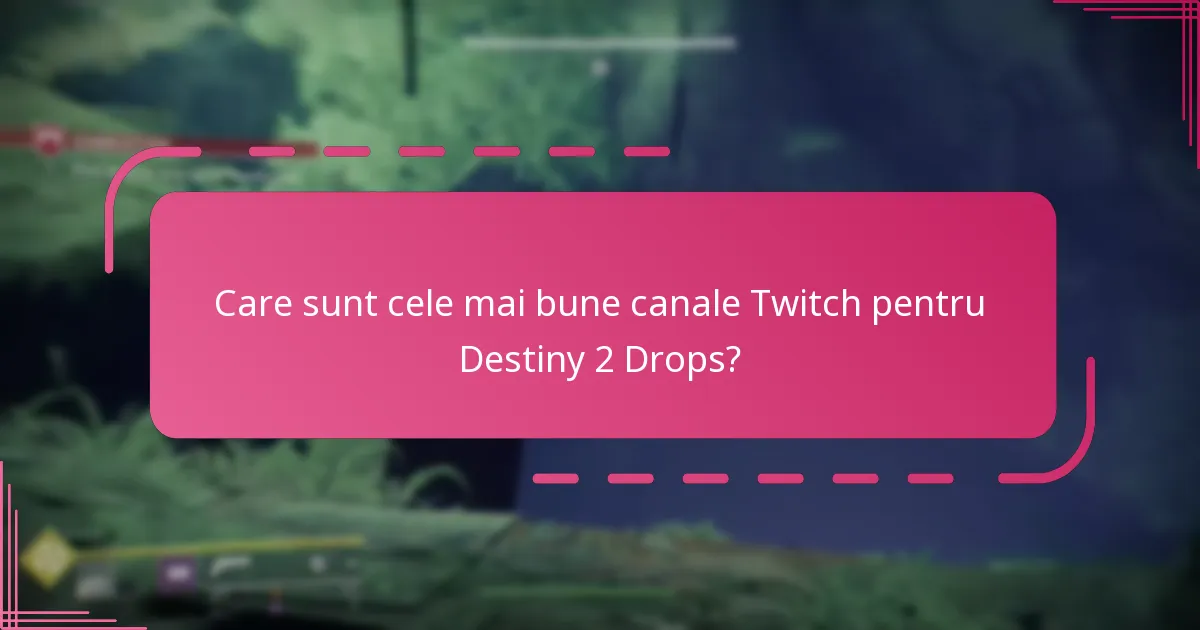 Care sunt cele mai bune canale Twitch pentru Destiny 2 Drops?