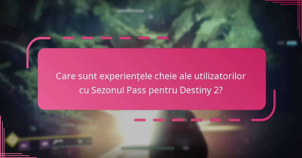 Care sunt problemele comune cu care se confruntă jucătorii în Sezonul Pass pentru Destiny 2?
