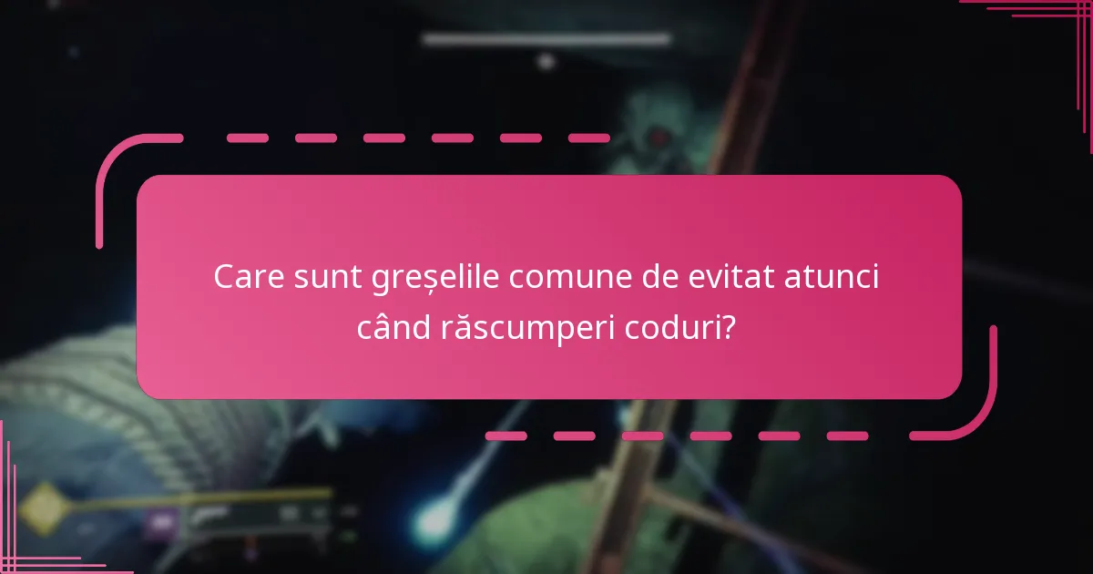 Care sunt greșelile comune de evitat atunci când răscumperi coduri?