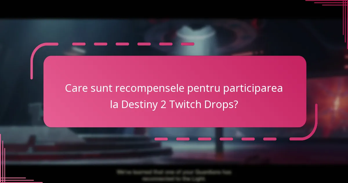 Cum pot să îmi asigur participarea la Destiny 2 Twitch Drops?