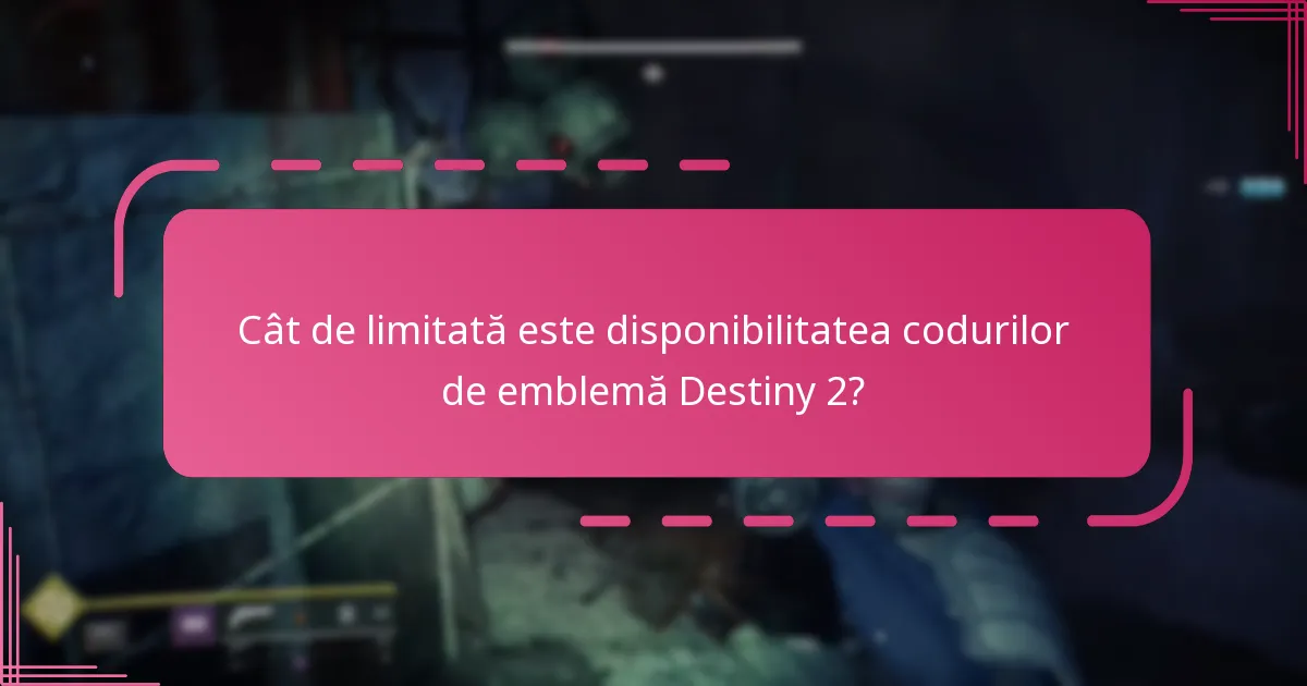 Cât de limitată este disponibilitatea codurilor de emblemă Destiny 2?