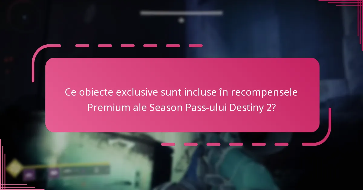 Care sunt beneficiile upgrade-ului la Season Pass-ul Premium Destiny 2?