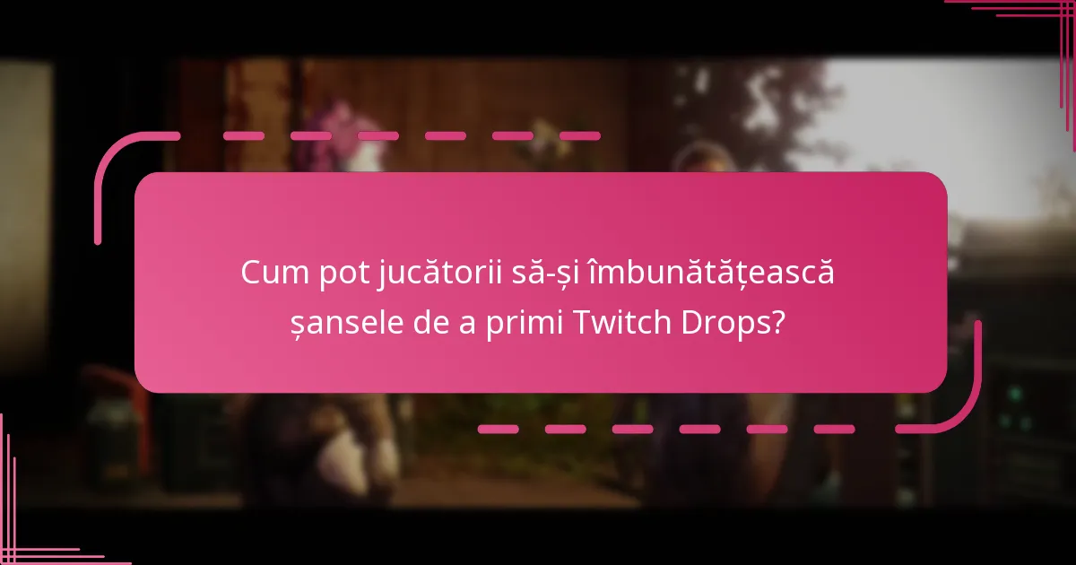 Ce mecanisme de feedback sunt disponibile pentru Twitch Drops?
