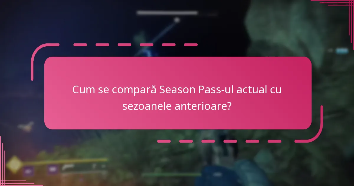 Cum se compară Season Pass-ul actual cu sezoanele anterioare?